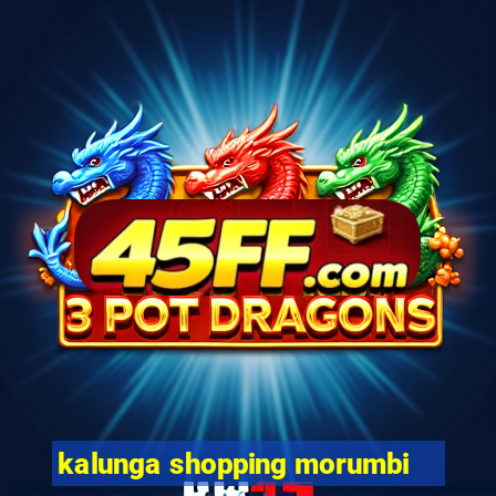 kalunga shopping morumbi